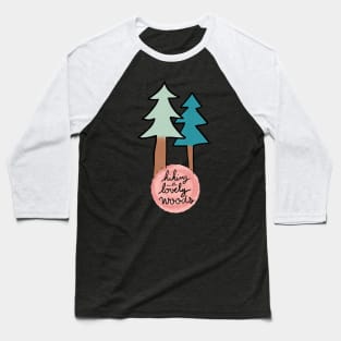 Hiking in the Lovely Woods Baseball T-Shirt